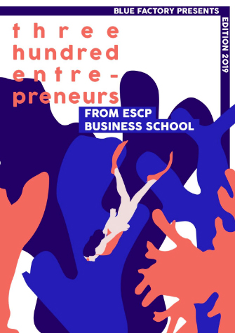 300 entrepreneurs from ESCP Business School - Edition 2019 - Edited by Blue Factory