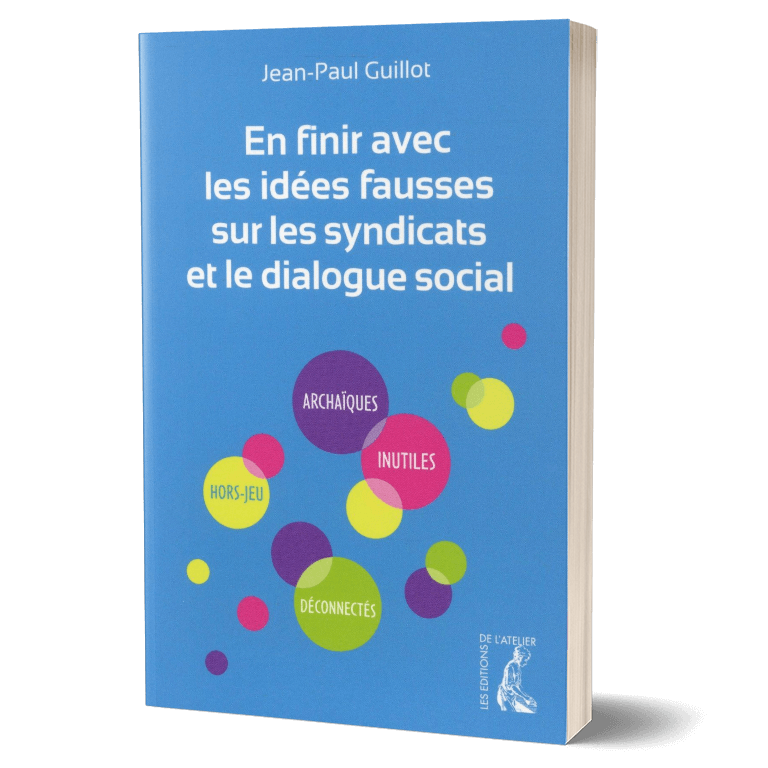 Couverture, En finir avec les idées fausses sur les syndicats et le dialogue social  par Jean-Paul Guillot 